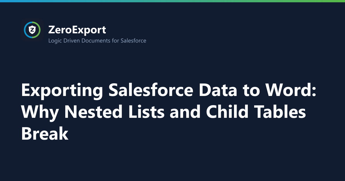 Exporting Salesforce Data to Word: Why Nested Lists and Child Tables Break