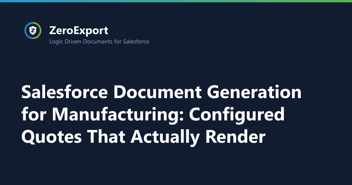 Salesforce Document Generation for Manufacturing: Configured Quotes That Actually Render