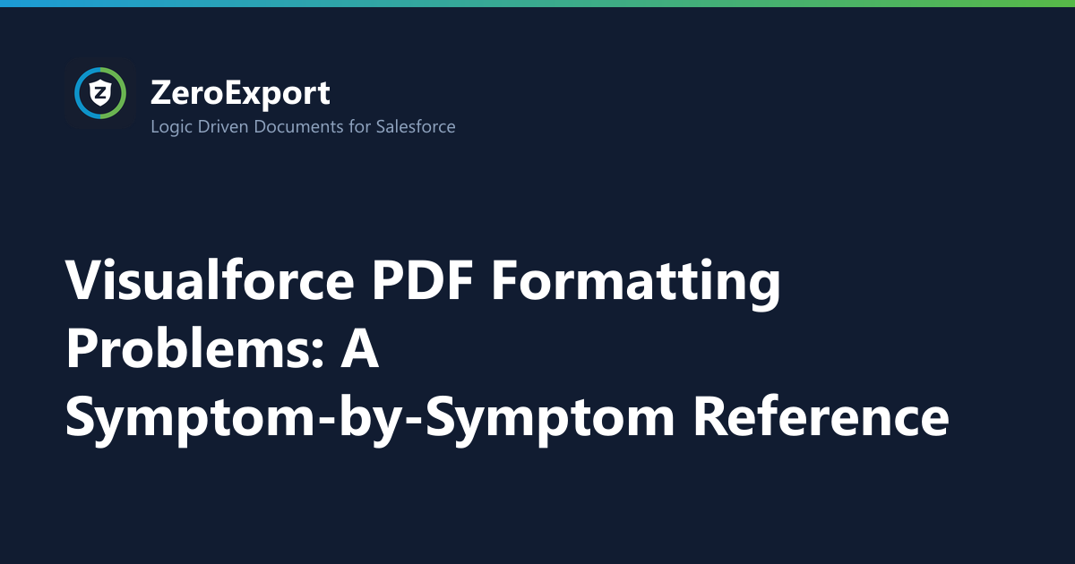 Visualforce PDF Formatting Problems: A Symptom-by-Symptom Reference